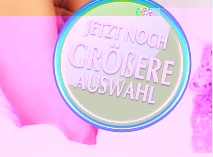 Jetzt noch größere Auswahl!